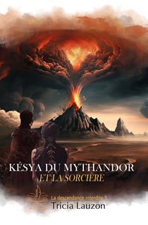 Késya du mythandor et la sorcière - La descendance interdite 5