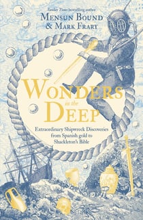 Wonders in the Deep - Extraordinary Shipwreck Discoveries from Spanish Gold to Shackleton's Bible
