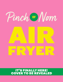 Pinch of Nom Air Fryer: Easy, Slimming Meals