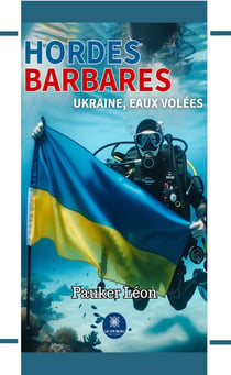 Hordes barbares - Ukraine, eaux volées