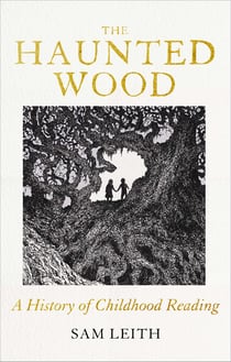 The Haunted Wood - A History of Childhood Reading