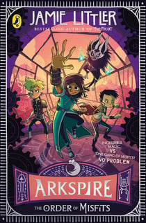 Arkspire 2: The Order of Misfits - An epic illustrated adventure from the bestselling author of Frostheart