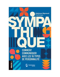 Sympathique - Comment communiquer avec les 16 types de personnalité