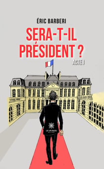 Sera-t-il président ? - Acte 1