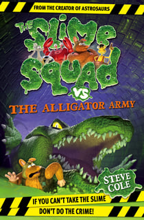 Slime Squad Vs the Alligator Army - Book 7