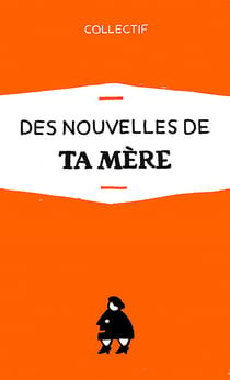 Des nouvelles de Ta Mère
