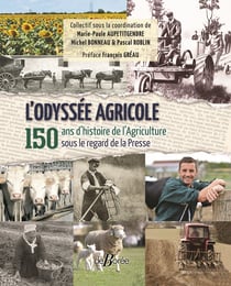 L'odyssée agricole : 150 ans d'histoire de l'Agriculture sous le regard de la Presse