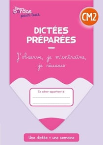 Les cahiers Bordas pour tous : dictées préparées - CM2 - cahier de l'élève (édition 2023)