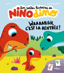 Les petites histoires de Nino Dino : waaaargh, c'est la rentrée !