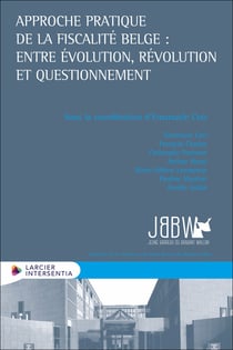 Approche pratique de la fiscalité belge : Entre évolution, révolution et questionnement
