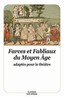 Farces et fabliaux du Moyen âge adaptés pour le théâtre