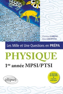 Les mille et une questions en prépa : 1re année MPSI-PTSI - physique (4e édition)