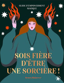Sois fière d'être une sorcière ! guide d'empowerment magique