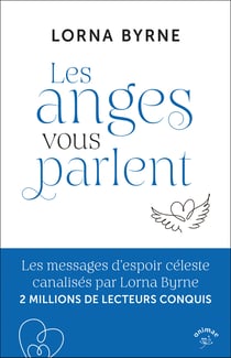 Les anges vous parlent : les messages d'espoir céleste canalisés par Lorna Byrne