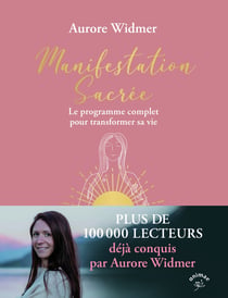 Manifestation sacrée : Le programme complet pour transformer sa vie