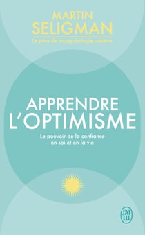 Apprendre l'optimisme : Le pouvoir de la confiance en soi et en la vie
