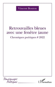 Retrouvailles bleues avec fenêtre jaune : Chroniques poétiques # 2022