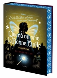 Twisted tale : Quand on prie la bonne étoile : Et si la Fée Bleue n'était pas censée aider Pinocchio ?