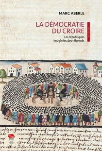 La démocratie du croire : Les républiques imaginées des réformes