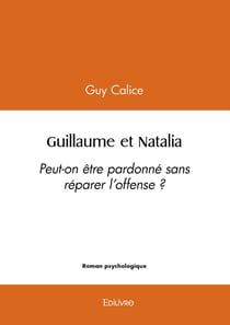 Guillaume et Natalia : Peut-on être pardonné sans réparer l'offense ?