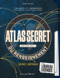 Atlas secret du renseignement : 130 cartes et infographies pour découvrir la face cachée du monde (édition 2024)