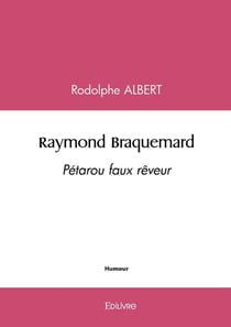 Raymond Braquemard : Pétarou faux rêveur