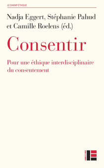 Consentir : pour une éthique interdisciplinaire du consentement