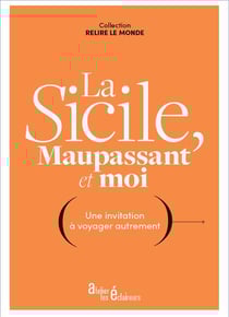 La sicile, maupassant et moi : une invitation a voyager autrement