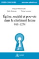Église, société et pouvoir dans la chrétienté latine 910-1274