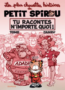 Les plus chouettes histoires du Petit Spirou Tome 1 : tu racontes n'importe quoi !