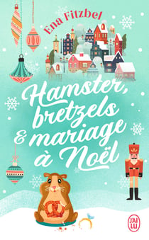 Hamster, bretzels et mariage à Noël