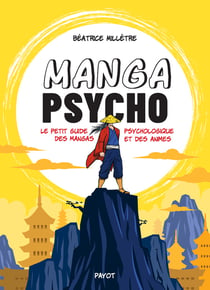Manga psycho : le petit guide psychologique des mangas et des animés