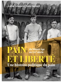 Pain et liberté : une histoire politique du pain du Moyen âge au XXI siècle