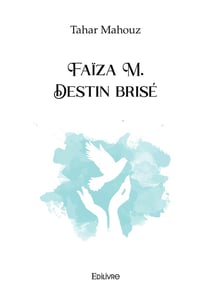 Faïza M. Destin brisé