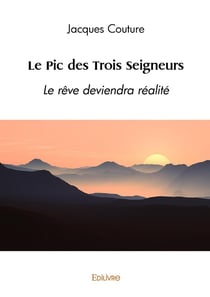 Le Pic des Trois Seigneurs : Le rêve deviendra réalité