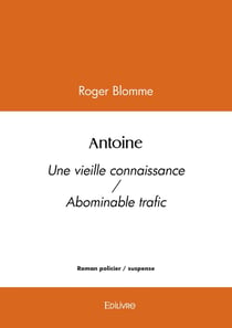 Antoine : Une vieille connaissance / Abominable trafic