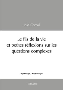 Le fils de la vie et petites réflexions sur les questions complexes