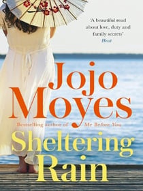 Sheltering Rain : the captivating and emotional novel from the author of Me Before You