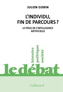 L'individu, fin de parcours ? Le piège de l'intelligence artificielle