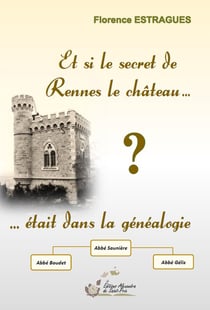Et si le secret de Rennes le Château... était dans la généalogie ?