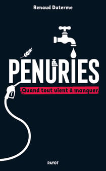Pénuries : Quand tout vient à manquer