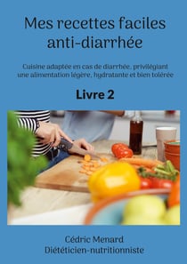 Mes recettes faciles anti-diarrhée : Volume 2.