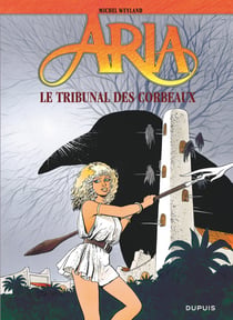 Aria Tome 7 : le tribunal des corbeaux