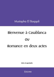 Bienvenue à Casablanca : ou Romance en deux actes