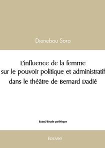 L'influence de la femme sur le pouvoir politique et administratif dans le théâtre de Bernard Dadi