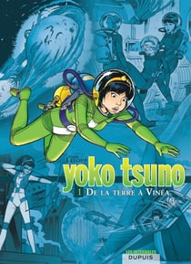 Yoko Tsuno : Intégrale vol.1 : de la terre à Vinéa
