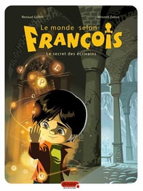 Le monde selon françois Tome 1 - le secret des écrivains