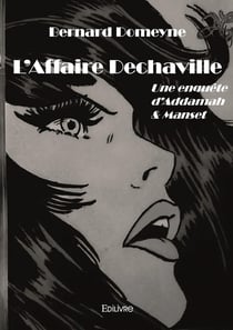 L'Affaire Dechaville : Une enquête d'Addamah & Manset
