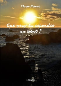 Que veux-tu répondre au vent ?