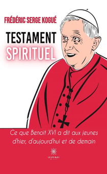 Testament spirituel : Ce que Benoît XVI a dit aux jeunes d'hier, d'aujourd'hui et de demain